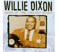 Dixon, Willie - Boss Of The Chicago Blues