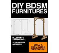 DIY BDSM Furniture - wood suspension blueprint: Build a wood suspension at home (DIY BDSM FURNITURES)