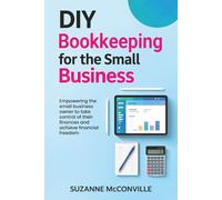 DIY Bookkeeping: Empowering the small business owner to take control of their finances