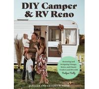DIY Camper and RV Reno : Restoring and Designing Vintage, Retro, and Classic Trailers and RVs with Nailgun Nelly