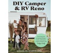 DIY Camper and RV Reno: Restoring and Designing Vintage, Retro, and Classic Trailers and RVs with Nailgun Nelly