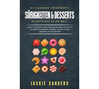 DIY Cannabis- infundierte Süßigkeiten und Desserts Rezepte aus aller Welt