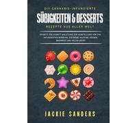 DIY Cannabis- infundierte Süßigkeiten und Desserts Rezepte aus aller Welt