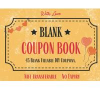 DIY Coupon Book: Blank Coupon Book for Husband, Boyfriend or Kids. Perfect for Valentine’s, Birthdays, Anniversaries or Christmas.