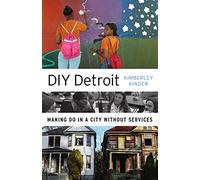 DIY Detroit: Making Do in a City without Services