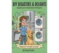 DIY DISASTERS & DELIGHTS: Appliances Repair Handy Guide