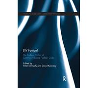 DIY Football: The cultural politics of community based football clubs