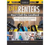 DIY for Renters: Don't Call the Landlord: A Renter's Guide to Repairs and Personalizations that Won't Break Your Lease (Creative Homeowner) Step-by-Step Instructions for New Upgrades and Safe Removal