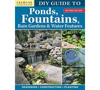 DIY Guide to Ponds, Fountains, Rain Gardens & Water Features, Revised Edition: Designing, Constructing, Planting (Creative Homeowner) Step-by-Step Landscaping with Aquatic Plants, Fish, and More
