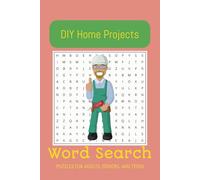 DIY Home Projects Word Search: Word Searches with Easy to Read Print about DIY Home Projects, Explore Tools, Materials and Creative Ideas, and More, ... Home Improvement Enthusiasts, and Free Times