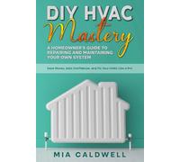 DIY HVAC Mastery: A Homeowner’s Guide to Repairing and Maintaining Your Own System