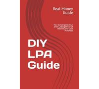 DIY LPA Guide (Revised Edition): How to Complete Your Own Lasting Power of Attorney and Save Hundreds