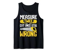 DIY - Measure Twice Cut Once Still Wrong Tank Top