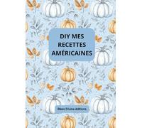 DIY: MES RECETTES AMÉRICAINES: Carnet de notes des recettes américaines à remplir