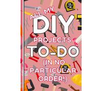 DIY Notebook: All My DIY Projects To Do Lined Journal, Useful, Funny DIY Gift, The Perfect Novelty DIY Gift for Someone Moving Home or who Loves DIY & Home Improvement - Lined & Graph Pages - Pink