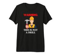 DIY Present - Warning This is Not a Drill Funny Hammer Premium T-Shirt