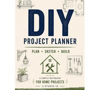 DIY Project Planner: Plan, Sketch & Build | Notebook for Home Projects, Ideas, and Creative Work