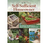 Diy Projects for the SelfSufficient Homeowner: 25 Ways to Build a SelfReliant Lifestyle