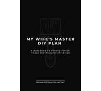 DIY Projects: How to Finally Finish Them Notebook: Funny Hilarious Journal Silly Gift Idea for Christmas Secret Santa Birthday ... for Him and Her Stocking Filler 6" x 9"