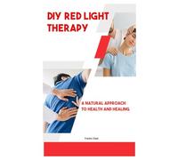 Diy Red Light Therapy: A Natural Approach to Health and Healing