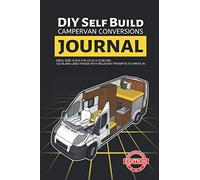 DIY Self Build Campervan Conversions Journal: Diy Camper Van Conversion Journal To Design RV Floor Plans, Motorhome Diy RV Build And Van Build Project Planner (6"x9" 122 Prompt Pages)