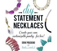 DIY Statement Necklaces: Create Your Own Customizable Jewelry--For Less!