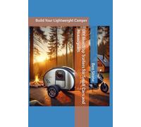 DIY Teardrop Trailers for Small Cars and Motorcycles: Build Your Lightweight Camper: 14 (The Builder's Blueprint Series)