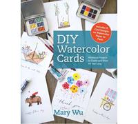 DIY Watercolor Cards : Whimsical Projects to Create and Share All Year Long