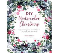 DIY Watercolor Christmas: Easy Painting Ideas and Techniques for Cards, Gifts and DeCOR (DIY Watercolor)