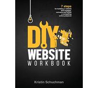 DIY Website Workbook: 7 steps for building a website that engages, converts and builds a compelling online presence: 1 (Mighty Flame Career Books)