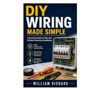 DIY Wiring Made Simple: A Practical Guide to Safe and Efficient Electrical Installation