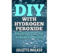 DIY with Hydrogen Peroxide:: Healthy Uses for a Healthy Home