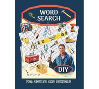 DIY Word Search Book for Adults and Seniors: Relaxation and enjoyment for Do-it-Yourself enthusiasts. 60 Puzzles with Solutions. Clear Print text, Size 8.5 x 11 inches (Relaxing Word Search Puzzles)