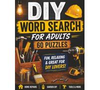 DIY Word Search for Adults: 60 Practical Puzzles Featuring Tools, Home Repairs, Garden Projects, and Hands-On DIY Themes