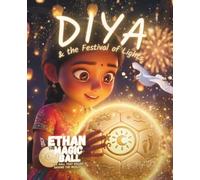 Diya & the Festival of Lights (Ethan the Magic Ball: The First Journey)