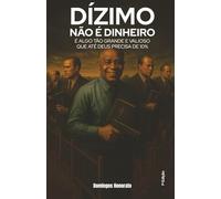Dizimo não é dinheiro: É algo tão grande e valioso que até Deus precisa de 10%