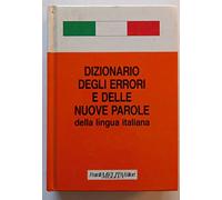 Dizionario degli errori e delle nuove parole della lingua italiana