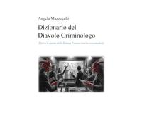 Dizionario del Diavolo Criminologo - Dietro le quinte delle Scienze Forensi (anche crossmediali)