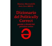 Dizionario del politically correct: parole e ritratti del pensiero unico