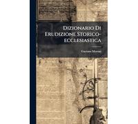 Dizionario Di Erudizione Storico-ecclesiastica