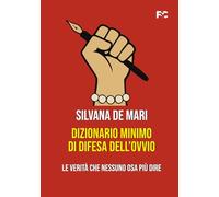 Dizionario minimo di difesa dell'ovvio.: Le verità che nessuno osa più dire