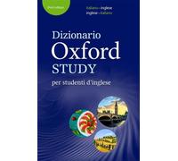 Dizionario Oxford Study per studenti d'inglese: Updated edition of this bilingual dictionary specifically written for Italian-speaking learners of English