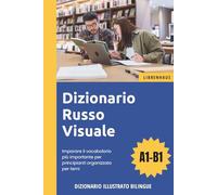 Dizionario Russo Visuale - Imparare il vocabolario più importante per principianti organizzato per temi