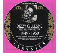 Dizzy Gillespie And His Orchestra: Classics 1949 - 1950