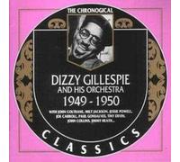 Dizzy Gillespie And His Orchestra: Classics 1949 - 1950