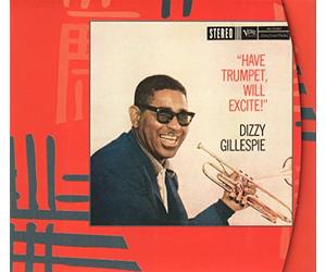 Dizzy Gillespie - Have Trumpet, Will Excite