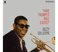 Dizzy Gillespie - Have Trumpet, Will Excite [VINYL]