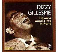 Dizzy Gillespie - Havin' a Good Time in Paris