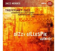 Dizzy Gillespie Quintet - Dizzy Gillespie Quintet: Treffpunkt Jazz, Liederhalle Stuttgart, Kongresshalle Frankfurt, 1961 (Live Recordings)