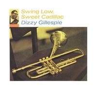 Dizzy Gillespie - Swing Low, Sweet Cadillac [VINYL]